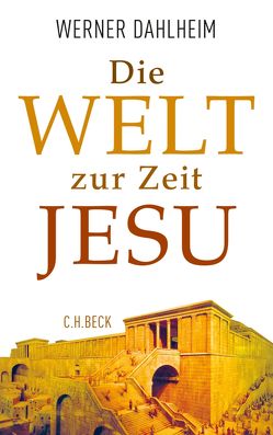 Die Welt zur Zeit Jesu von Dahlheim,  Werner