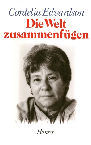 Die Welt zusammenfügen von Edvardson,  Cordelia, Kornitzky,  Anna-Liese, Scherzer,  Jörg