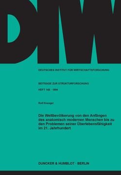 Die Weltbevölkerung von den Anfängen des anatomisch modernen Menschen bis zu den Problemen seiner Überlebensfähigkeit im 21. Jahrhundert. von Krengel,  Rolf