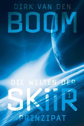 Die Welten der Skiir 1: Prinzipat von van den Boom,  Dirk