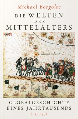 Die Welten des Mittelalters von Borgolte,  Michael