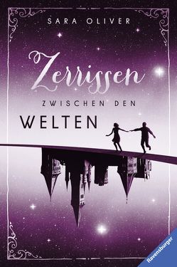 Die Welten-Trilogie, Band 3: Zerrissen zwischen den Welten von Oliver,  Sara