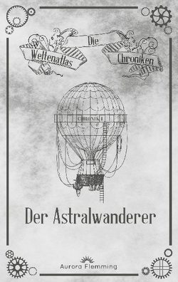 Die Weltenatlas-Chroniken, Band 1 von Flemming,  Aurora