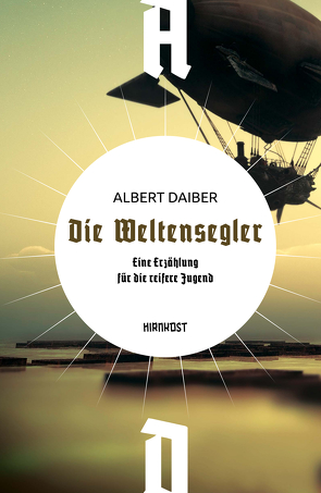 Die Weltensegler von Daiber,  Albert Ludwig, Frey,  Hans, Illmer,  Horst