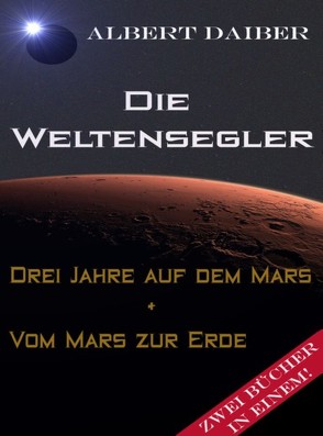 Die Weltensegler Drei Jahre auf dem Mars und Vom Mars zur Erde von Istogu,  Azemine