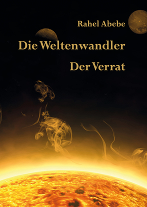 Die Weltenwandler – Der Verrat von Abebe,  Rahel