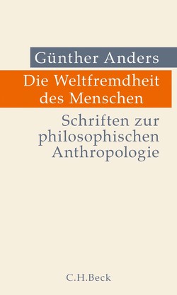 Die Weltfremdheit des Menschen von Anders,  Guenther, Dries,  Christian, Gätjens,  Henrike