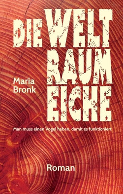 Die Weltraumeiche von Bronk,  Maria