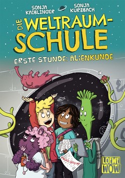 Die Weltraumschule (Band 1) – Erste Stunde: Alienkunde von Kaiblinger,  Sonja, Shortriver,  Kurzi