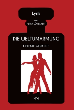 DIE WELTUMARMUNG von Lötschert,  Petra