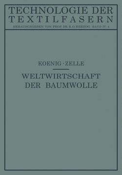 Die Weltwirtschaft der Baumwolle von Herzog,  R. O., Koenig,  Paul, Zelle,  Arnold