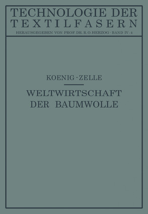 Die Weltwirtschaft der Baumwolle von Herzog,  R. O., Koenig,  Paul, Zelle,  Arnold