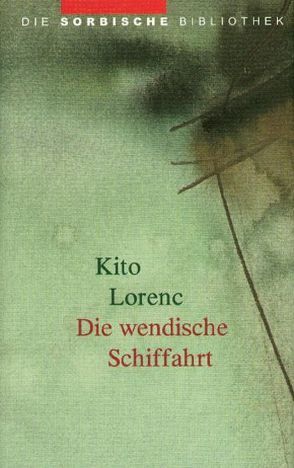 Die wendische Schiffahrt von Lorenc,  Kito