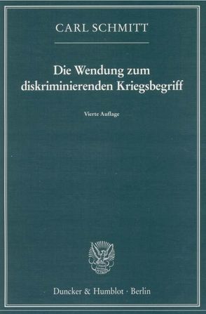 Die Wendung zum diskriminierenden Kriegsbegriff. von Schmitt,  Carl