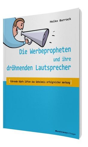 Die Werbepropheten und ihre dröhnenden Lautsprecher von Burrack,  Heiko