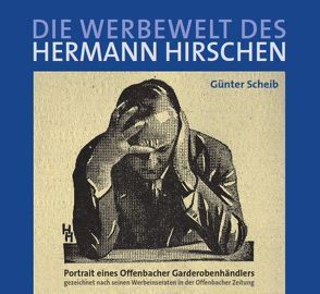 Die Werbewelt des Hermann Hirschen von Scheib,  Günter