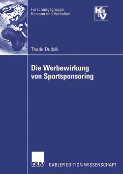 Die Werbewirkung von Sportsponsoring von Dudzik,  Thade, Gröppel-Klein,  Prof. Dr. Andrea