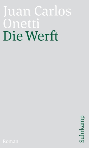 Die Werft von Meyer-Clason,  Curt, Onetti,  Juan Carlos