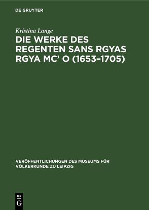 Die Werke des Regenten Sans Rgyas Rgya Mc’ O (1653–1705) von Lange,  Kristina