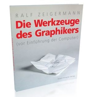 Die Werkzeuge des Graphikers von Zeigermann,  Ralf