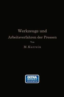 Die Werkzeuge und Arbeitsverfahren der Pressen von Kurrein,  Max, Woodworth,  Joseph Vincent