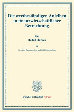 Die wertbeständigen Anleihen in finanzwirtschaftlicher Betrachtung. von Diehl,  Karl, Eulenburg,  Franz, Somary,  Felix, Stucken,  Rudolf