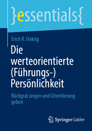 Die werteorientierte (Führungs-)Persönlichkeit von Unkrig,  Erich R.