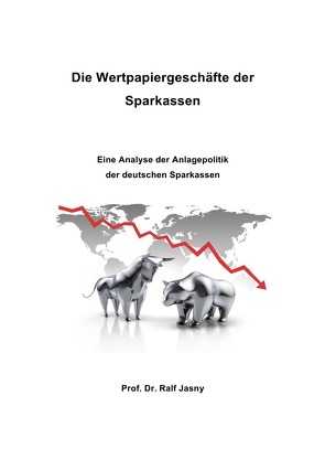 Die Wertpapiergeschäfte der Sparkassen von Prof. Dr. Jasny,  Ralf