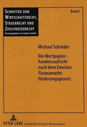 Die Wertpapierhandelsaufsicht nach dem Zweiten Finanzmarktförderungsgesetz von Schroeder,  Michael