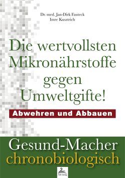 Die wertvollsten Mikronährstoffe gegen Umweltgifte von Dr. med. Fauteck,  Jan-Dirk, Kusztrich,  Imre