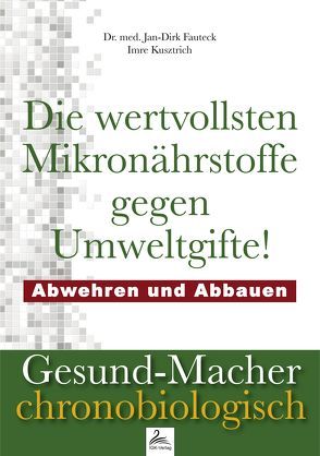 Die wertvollsten Mikronährstoffe gegen Umweltgifte von Dr. med. Fauteck,  Jan-Dirk, Kusztrich,  Imre