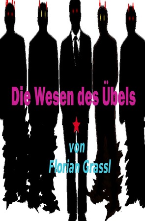 Die Wesen des Übels von Grassl,  Florian