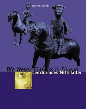 „Die Weser – EinFluss in Europa. Begleitpublikation zur Ausstellung… / „Die Weser – EinFluss in Europa von Albrecht,  Thorsten, Demuth,  Volker, Falk,  Birgitta, Humburg,  Norbert, Schween,  Joachim