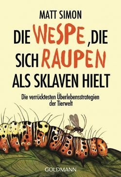 Die Wespe, die sich Raupen als Sklaven hielt von Flegler,  Leena, Simon,  Matt