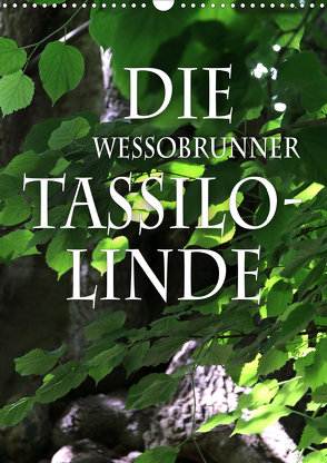 Die Wessobrunner Tassilolinde (Wandkalender 2020 DIN A3 hoch) von N.,  N.