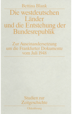 Die westdeutschen Länder und die Entstehung der Bundesrepulik von Blank,  Bettina