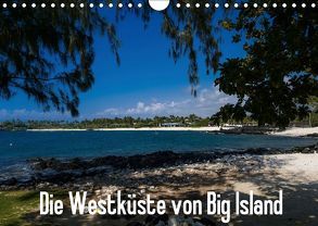 Die Westküste von Big Island (Wandkalender 2019 DIN A4 quer) von Hitzbleck,  Rolf