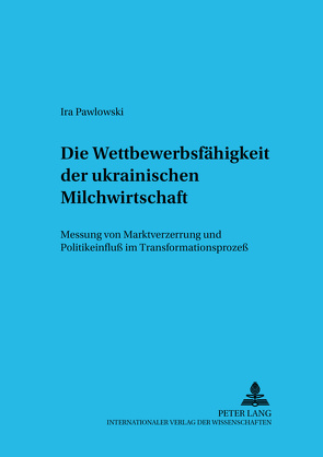 Die Wettbewerbsfähigkeit der ukrainischen Milchwirtschaft von Pawlowski,  Ira