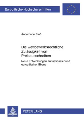 Die wettbewerbsrechtliche Zulässigkeit von Preisausschreiben und Gewinnspielen von Bloß,  Annemarie