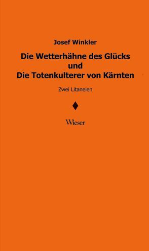 Die Wetterhähne des Glücks und Die Totenkulterer von Kärnten von Winkler,  Josef