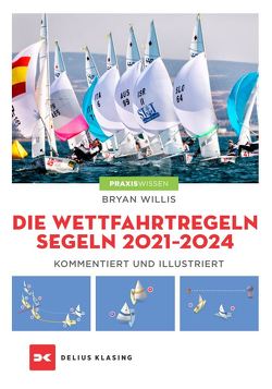 Die Wettfahrtregeln Segeln 2021 bis 2024 von Willis,  Bryan