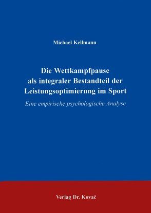 Die Wettkampfpause als integraler Bestandteil der Leistungsoptimierung im Sport von Kellmann,  Michael