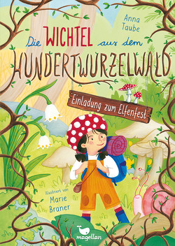 Die Wichtel aus dem Hundertwurzelwald – Einladung zum Elfenfest von Braner,  Marie, Taube,  Anna