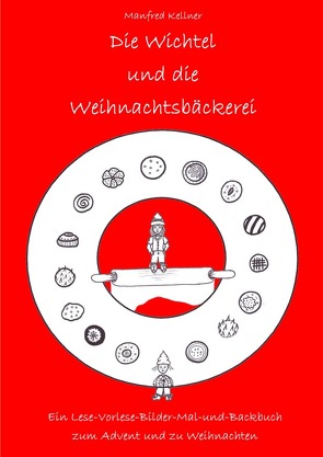 Die Wichtel und die Weihnachtsbäckerei von Kellner,  Manfred