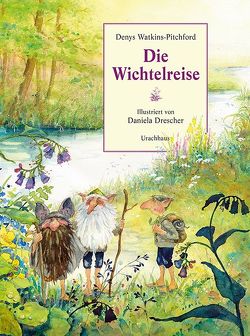 Die Wichtelreise von Artl,  Inge M., Drescher,  Daniela, Watkins-Pitchford,  Denys