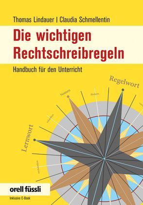 Die wichtigen Rechtschreibregeln von Lindauer,  Thomas, Schmellentin,  Claudia