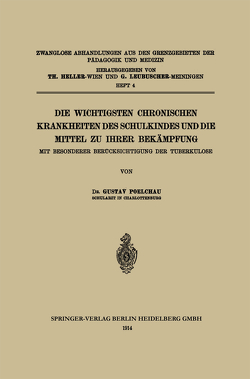 Die wichtigsten Chronischen Krankheiten des Schulkindes und die Mittel zu ihrer Bekämpfung von Poelchau,  Gustav