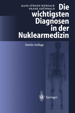 Die wichtigsten Diagnosen in der Nuklearmedizin von Biersack,  H.-J., Grünwald,  F.