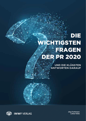 Die wichtigsten Fragen der PR 2020 von Forthmann,  Jörg, Rolke,  Lothar