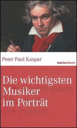 Die wichtigsten Musiker im Portrait von Kaspar,  Peter Paul